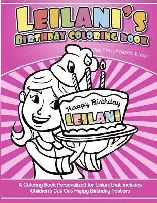 bokomslag Leilani's Birthday Coloring Book Kids Personalized Books: A Coloring Book Personalized for Leilani that includes Children's Cut Out Happy Birthday Pos