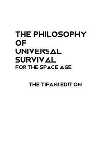 bokomslag The Philosophy of Universal Survival - Tifani Edition