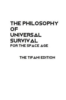 The Philosophy of Universal Survival - Tifani Edition 1