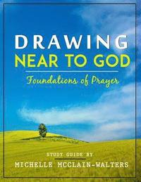 bokomslag Drawing Near to God: Foundations of Prayer