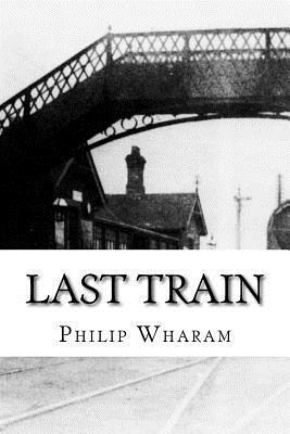 Philip Wharam - Last Train, Häftad