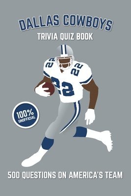 bokomslag Dallas Cowboys Trivia Quiz Book: 500 Questions on America's Team