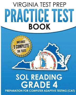 VIRGINIA TEST PREP Practice Test Book SOL Reading Grade 4: Preparation for Computer Adaptive Testing (CAT) 1