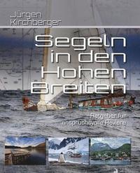 bokomslag Segeln in den Hohen Breiten: Handbuch für anspruchsvolle Reviere
