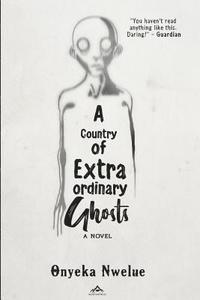 bokomslag A Country of Extraordinary Ghosts