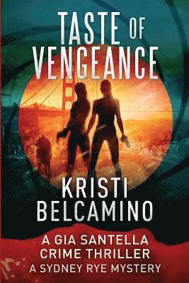 Kristi Belcamino - Taste of Vengeance: A Gia Santella Thriller and Sydney Rye Mystery, Häftad