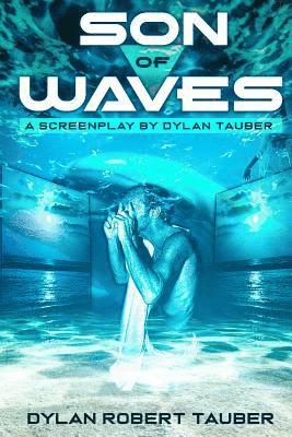 bokomslag Son of Waves: A Screenplay / Short Story by Dylan Tauber