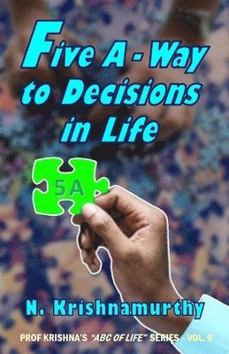 Five A -Way to Decisions in Life: A five-step schema for Decision-Making 1