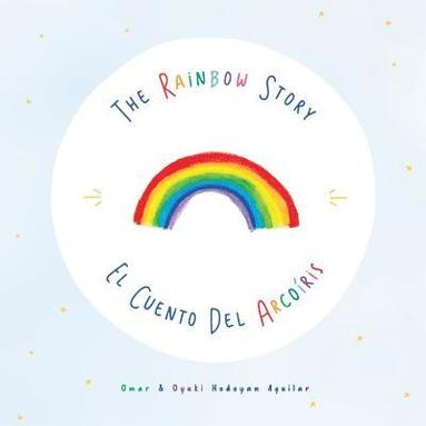 bokomslag The rainbow story: El Cuento del Arcoiris