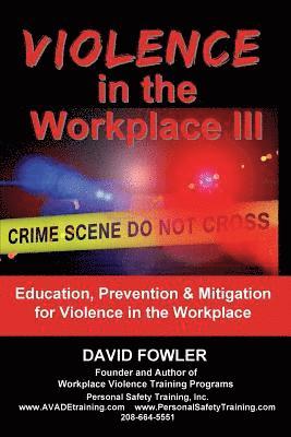 David Fowler - Violence in the Workplace III: Education, Prevention & Mitigation for Violence in the Workplace, Häftad