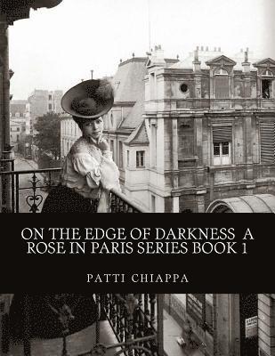 On the edge of darkness A rose in Paris series book 1 1