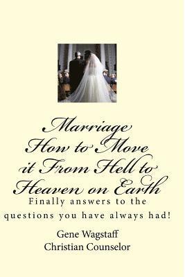 bokomslag Marriage How to Move it From Hell to Heaven on Earth: Marriage How to Move it From Hell to Heaven on Earth