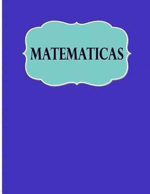 Matematicas: Libreta Cuadriculada para tomar Notas y Estudiar Matematicas, cuadro pequeno, 8.5' x 11' 120 hojas, perfecto para regr 1