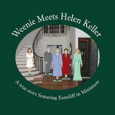 bokomslag Weenie Meets Helen Keller: A true story featuring Eastcliff in Miniature