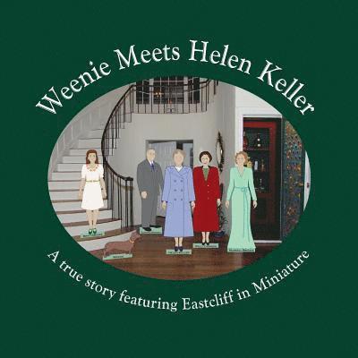 Weenie Meets Helen Keller: A true story featuring Eastcliff in Miniature 1