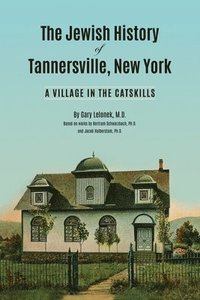 bokomslag The Jewish History of Tannersville, New York: A Village in the Catskills