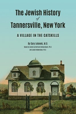 The Jewish History of Tannersville, New York: A Village in the Catskills 1