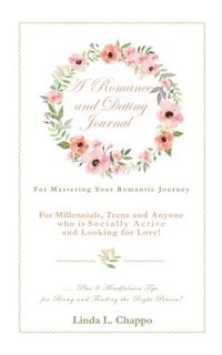 bokomslag A Romance and Dating Journal: For Mastering Your Romantic Journey