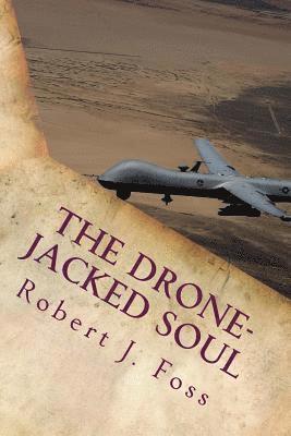 The Drone-Jacked Soul: A Spiritual Odyssey of Thoughtless War 1