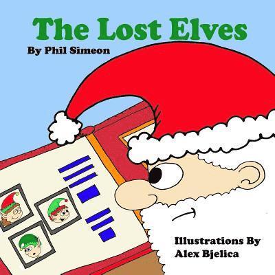 Phil Simeon - The Lost Elves: The magical elf adventures of Zippy, Bippy, and Toppy, Häftad