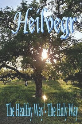 Woden's Folk Kindred - Heilvegr: The Healthy Way, The Holy Way, Häftad