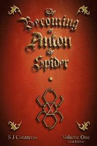 bokomslag The Becoming of Anton the Spider: Volume One (Gold Edition)