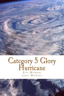 Category 5 Glory Hurricane: Demonstrating the Supernatural Glory 1