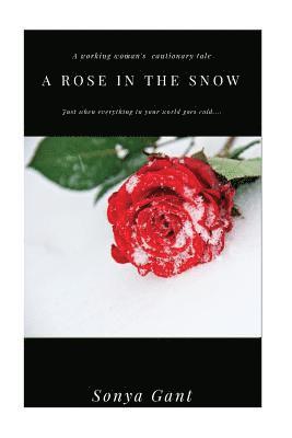 Sonya Gant - A Rose in the Snow, Häftad