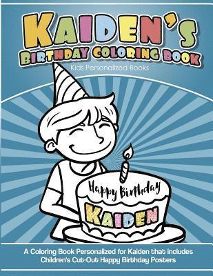 Kaiden's Birthday Coloring Book Kids Personalized Books: A Coloring Book Personalized for Kaiden that includes Children's Cut Out Happy Birthday Poste 1
