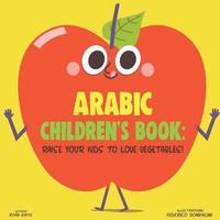 bokomslag Arabic Children's Book: Raise Your Kids to Love Vegetables!