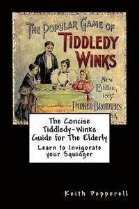 bokomslag The Concise Tiddledy Winks Guide for the Elderly