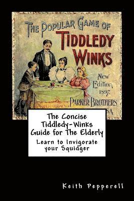 The Concise Tiddledy Winks Guide for the Elderly 1