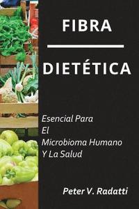 bokomslag Fibra Dietetica: Esencial Para El Microbioma Humano Y La Salud