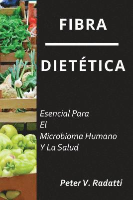 Fibra Dietetica: Esencial Para El Microbioma Humano Y La Salud 1