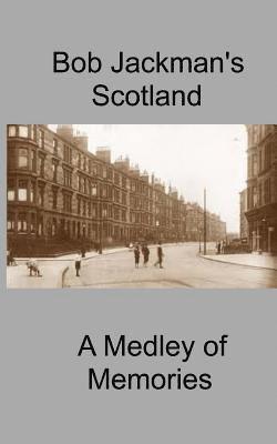 Robert Jackman - Bob Jackman's Scotland: A Medley of Memories, Häftad. Tillgänglighet: Lägg i varukorg