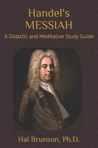 bokomslag Handel's MESSIAH: A Didactic and Meditative Study Guide