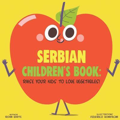 Serbian Children's Book: Raise Your Kids to Love Vegetables! 1