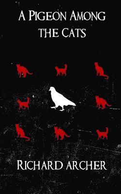 Richard Archer, Paul B. Morris - A Pigeon Among the Cats, Häftad