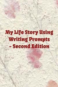 bokomslag My Life Story Using Writing Prompts - Second Edition: If you or anyone in the family is a family history or genealogy enthusiast, this book will be 'G