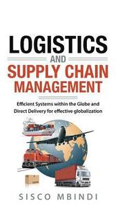 bokomslag Efficient Logistics and Supply Chain Management Systems: Efficient Systems within the Globe And Direct Delivery for Effective Globalization