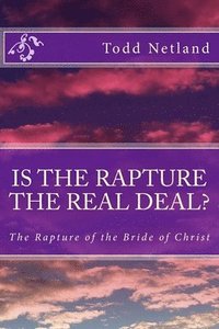 bokomslag Is the Rapture the Real Deal?: The Rapture of the Bride of Christ