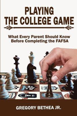 bokomslag Playing the College Game: What Every Parent Should Know Before Completing the FAFSA