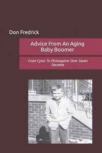 bokomslag Advice From An Aging Baby Boomer