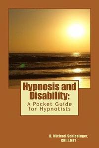 bokomslag Hypnosis and Disability: : A Pocket Guide for Hypnotists