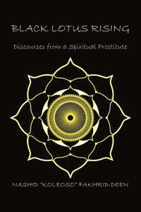 bokomslag Black Lotus Rising: Discourses from a Spiritual Prostitute