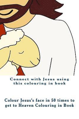 Colour Jesus's Face in 50 Times to Get to Heaven Colouring in Book 1