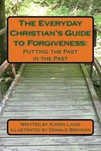 bokomslag The Everyday Christian's Guide to Forgiveness: : Putting the Past in the Past