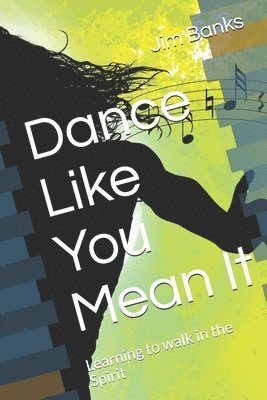 Dance Like You Mean It: Learning to walk in the Spirit 1