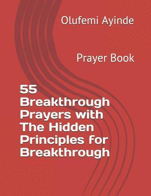 bokomslag 55 Breakthrough Prayers with the Hidden Principles for Breakthrough: Prayer Book