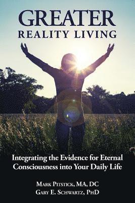 bokomslag Greater Reality Living, 2nd Edition: Integrating the Evidence for Eternal Consciousness